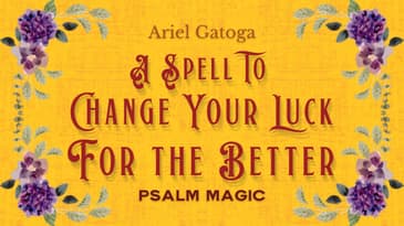 Psalm 62: A Spell to Change Your Luck For the Better