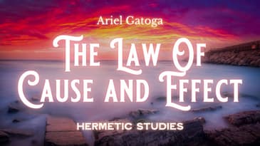 How To Utilize The Law Of Cause And Effect - Hermetic Studies