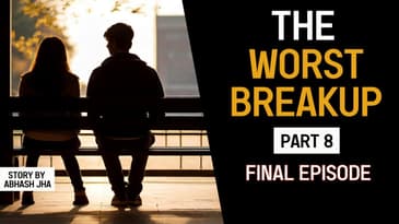 PART 8 | The Worst Breakup | Final Episode | Audio Story Series by Abhash Jha | Rhyme Attacks