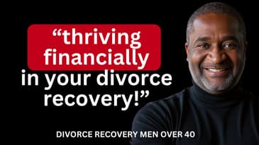 How to Thrive Financially After Divorce | Expert Advice for Men 40+  ||  Steve Schleupner