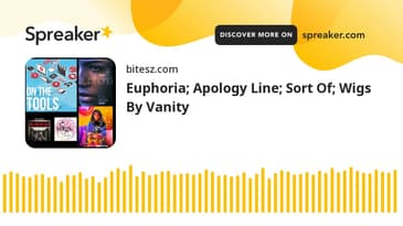 Euphoria; Apology Line; Sort Of; Wigs By Vanity