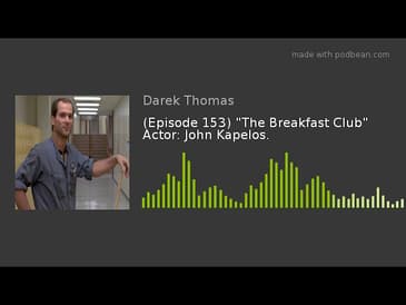 (Episode 153) "The Breakfast Club" Actor: John Kapelos.