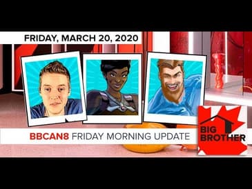 Big Brother Canada 8 | March 20 | Overnight Update LIVE 11e/8p