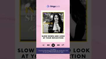 Slow Down and Look at your Reflection | Inner Sense With Kavita | Bingepods