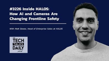 3226: Inside HALOS: How AI and Cameras Are Changing Frontline Safety
