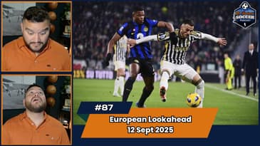 Premier League, Bundesliga, La Liga, and Serie A Matchday Preview | EP87 September 12th, 2025