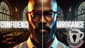 Confidence VS Arrogance | A Black Coffee Club Convo™