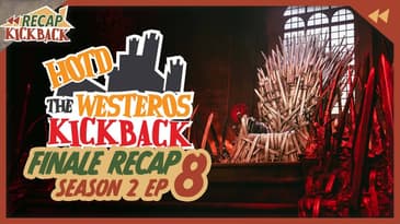 HOTD: The Westeros Kickback Season 2 Finale