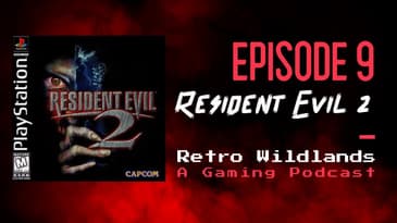 Retro Wildlands Podcast Ep.9 - Resident Evil 2