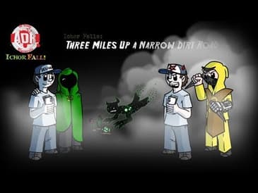 ADR Episode 230: Ichor Falls - Three Miles up a Narrow Dirt Road