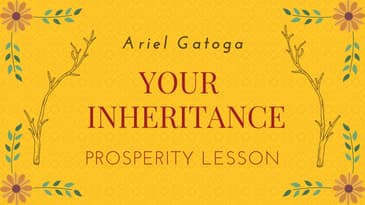 Your Divine Inheritance - A Prosperity Lesson with Ariel Gatoga
