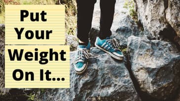 "Put Your Weight On It." The Lord Says...