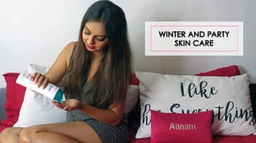 Winter & Party Season Skin Care Tips | What When Wear