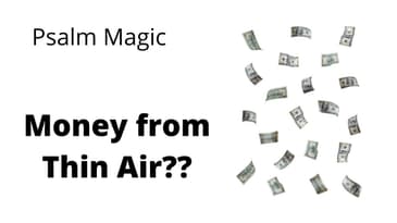 Psalm 76: MONEY FROM THIN AIR?