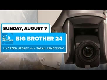 BB24 August 7 Live Feed Update | Big Brother 24