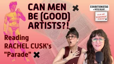 Can Men Be (Good) Artists? | Art & Literature edition | Reading Cusk's Parade