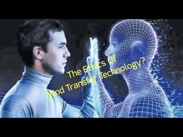 The Ethics Of Mind Transfer Technology?