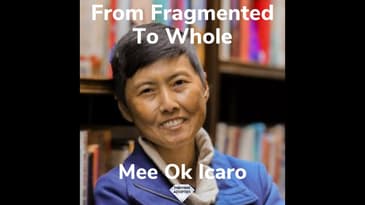 From Fragmented To Whole With Mee Ok Icaro