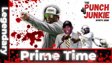 The Punch Junkie™ Sports Show: Prime Time (9.18.23)