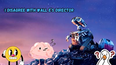 I Disagree WIth Wall E’s Director