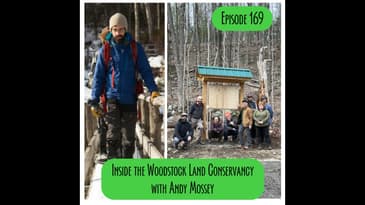 Episode 169 - Inside the Woodstock Land Conservancy with Andy Mossey