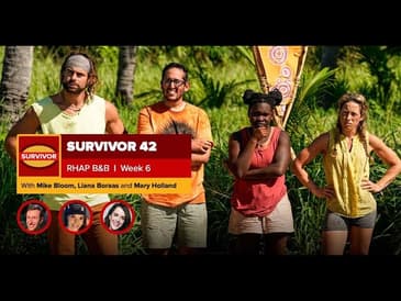 Survivor 42 | RHAP B&B Week 6 with Mike Bloom, Liana Boraas and Mary Holland
