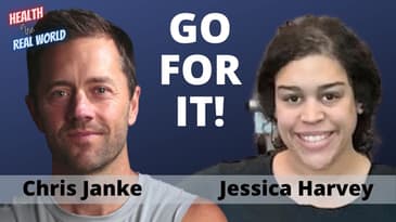 Go For It with Jessica Harvey - Health in the Real World with Chris Janke