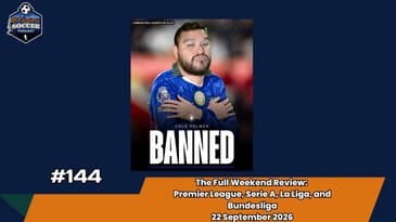Brighton Stun Arsenal, Atletico Sink Real Madrid, and so much more! | EP144 Sep 22, 2026