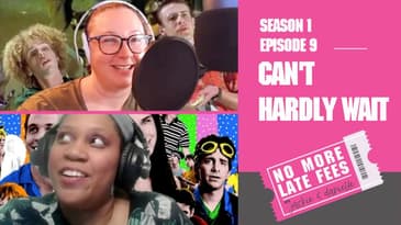 No More Late Fees - S1 EP9 - Can't Hardly Wait