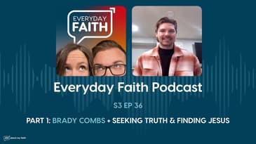 Pt 1: Brady Combs + Seeking Truth & Finding Jesus