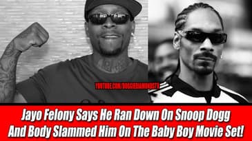 Jayo Felony Says He Ran Down On Snoop Dogg And Body Slammed Him On The Baby Boy Movie Set!