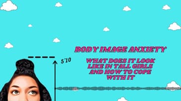 Body Image Anxiety: What It Looks Like In Tall Girls and How to Cope With It
