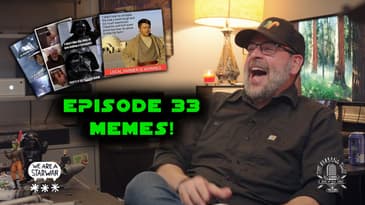 We Are a Star War - Episode 33 - Memes