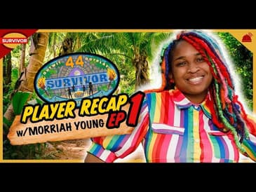 Morriah Young Recaps Survivor 44 Ep 1