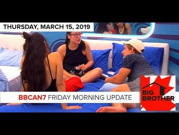 Big Brother Canada 7 | March 15 | Friday Morning Update Podcast