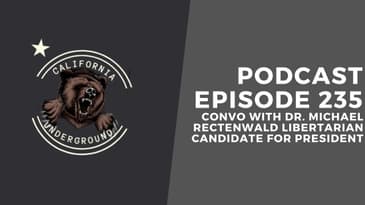 Episode 235 - Convo with Dr. Michael Rectenwald Libertarian Candidate for President