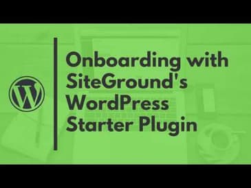 Onboarding with SIteGround's WordPress Starter Plugin