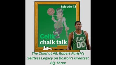 The Chief at #8: Robert Parish's Selfless Legacy on Boston's Greatest Big Three