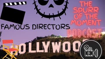 Spurr of The Moment Podcast: Famous Directors