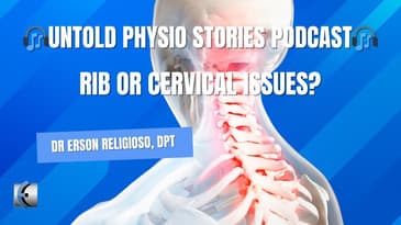 Untold Physio Stories Podcast - Rib or Cervical Issues