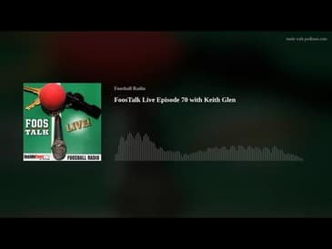 FoosTalk Live Episode 70 with Keith Glen