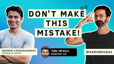 How to Make Fitness Fun? | Sohrab @sohfit2828  | Varun Duggi | Take a Pause | Part 1/3