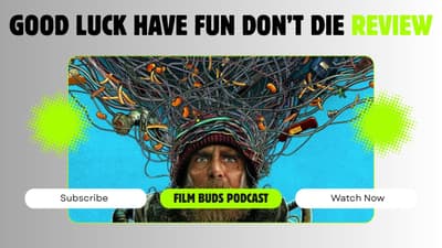 597: Good Luck, Have Fun, Don't Die + Mickey 17 REVIEW