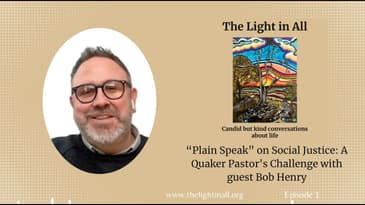 “Plain Speak” on Social Justice: A Quaker Pastor's Challenge with guest Bob Henry