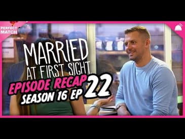 MAFS 16 Episode 22 Recap | A Perfect Match RHAPup