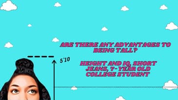 Are There Any Advantages to Being Tall? | Height and IQ, Short Jeans, 7 Year Old College Student