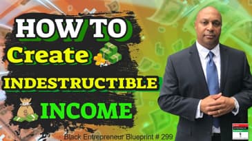 Black Entrepreneur Blueprint: 299 - Jay Jones - How To Create Indestructible Income