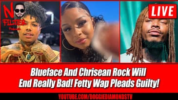 Blueface And Chrisean Rock Will End Really Bad! Fetty Wap Pleads Guilty!