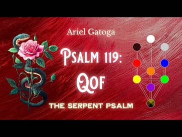 The Serpent Psalm - Psalm 119: Qof (Path 29)