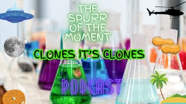 Spurr Of The Moment Podcast: Clone's It's Clones
